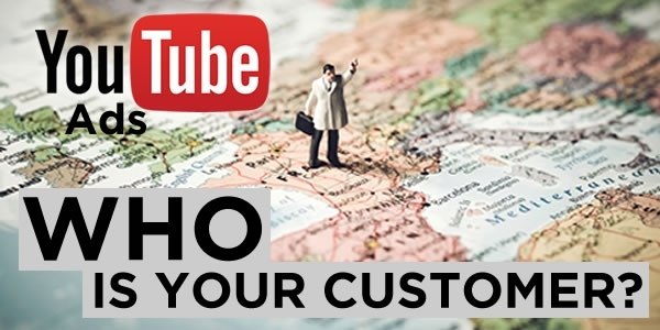 youtube ads who is your customer