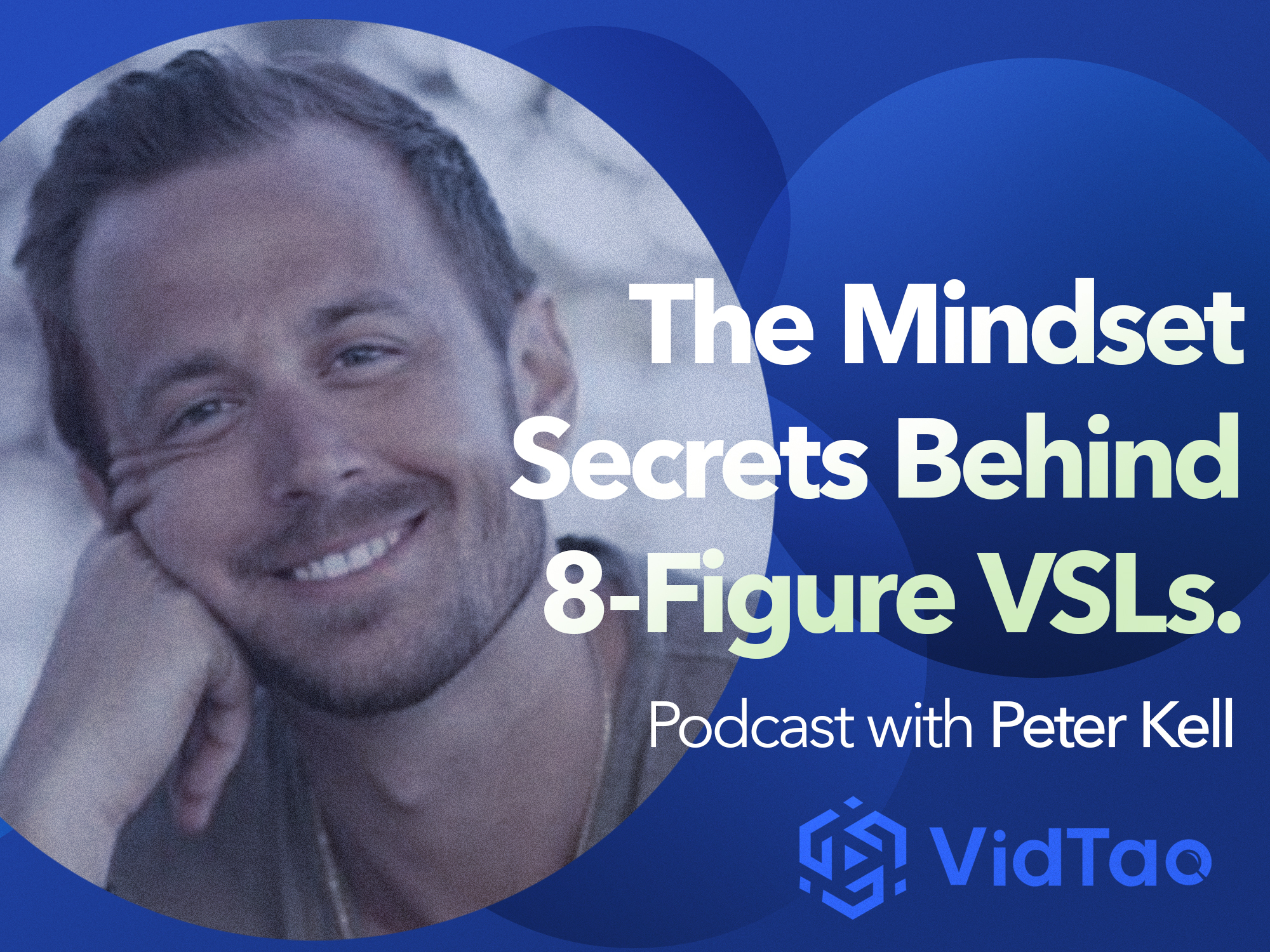 (Podcast with Peter Kell): The Mindset Secrets Behind 8-Figure VSLs